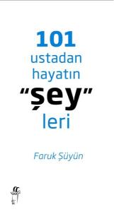101 Ustadan Hayatın "Şey"leri