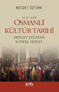 14.-15. Asır Osmanlı Kültür Tarihi  Devlet Düzeni Sosyal Hayat