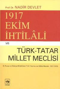 1917 Ekim İhtilali ve Türk-Tatar Millet Meclisi(İç Rusya ve Sibirya Müslüman...
