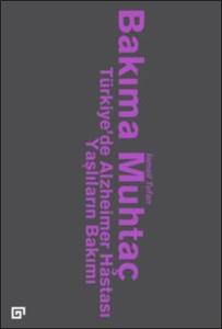 Bakıma Muhtaç - Türkiyede Alzheimer Hastası Yaşlıların Bakımı