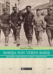 Barışa Son Veren Barış Moden Ortadoğu Nasıl Yaratıldı?