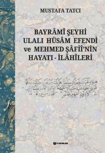 Bayrami Şeyhi Ulalı Hüsam Efendi ve Mehmed Şafii'nin Hayatı - İlahileri
