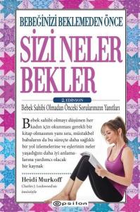 Bebeğinizi Beklemeden Önce Sizi Neler Bekler - 2. Edisyon