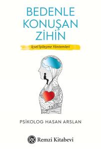 Bedenle Konuşan Zihin - İçsel İyileşme Yöntemleri
