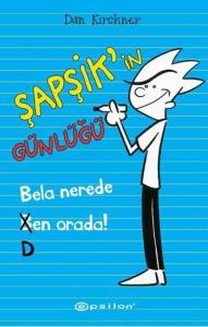 Bela Nerede Ben Orada / Şapşik'in Günlüğü