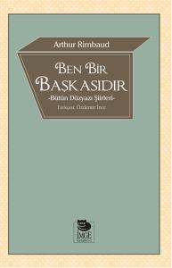 Ben Bir Başkasıdır  Bütün Düzyazı Şiirleri