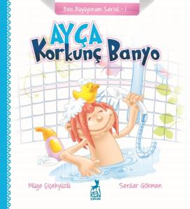 Ben Büyüyorum Serisi 1 - Ayça: Korkunç Banyo