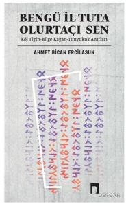 Bengü İl Tuta Olurtaçı Sen: Köl Tigin - Bilge Kağan