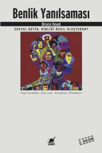 Benlik Yanılsaması  Sosyal Beyin, Kimliği Nasıl Oluşturur?