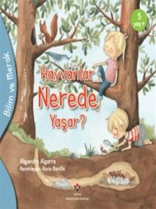 Bilim Ve Merak - Hayvanlar Nerede Yaşar?