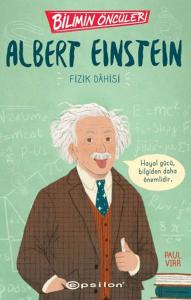 Bilimin Öncüleri: Albert Einstein Fizik Dahisi