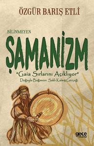 Bilinmeyen Şamanizm - "Gaia Sırlarını Açıklıyor"