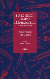Bir Eğitimci Olarak Hz. Muhammed (SAS) ve Öğretim Metotları (Ciltli)