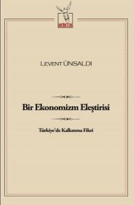 Bir Ekonomizm Eleştirisi  Türkiye'de Kalkınma Fikri