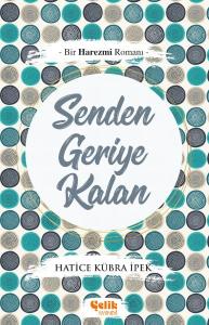 Bir Harezmi Romanı - Senden Geriye Kalan