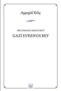 Bir Osmanlı Akıncı Beyi Gazi Evrenos Bey
