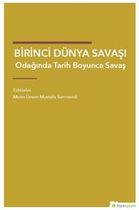 Birinci Dünya Savaşı Odağında Tarih Boyunca Savaş