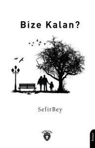 Bize Kalan?