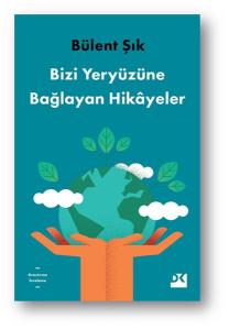 Bizi Yeryüzüne Bağlayan Hikayeler