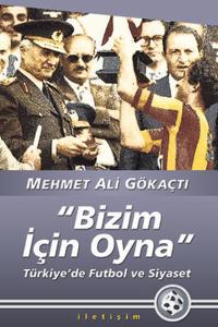 Bizim İçin Oyna  Türkiye'de Futbol ve Siyaset