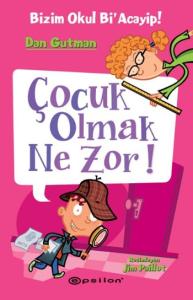 Bizim Okul Bi Acayip! 06 - Çocuk Olmak Ne Zor! (Ciltli)