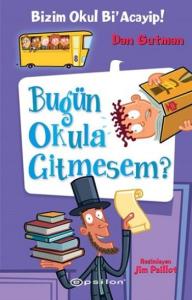 Bizim Okul Bi Acayip! 08 - Bugün Okula Gitmesem? (Ciltli)
