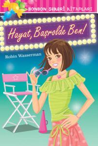 Bonbon Şekeri Kitapları - Hayat, Başrolde Ben!