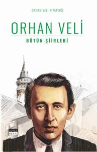 Bütün Şiirleri - Orhan Veli Kitaplığı