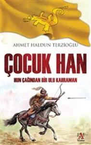 Çocuk Han - Hun Çağından Bir Ulu Kahraman