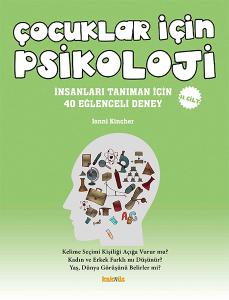 Çocuklar İçin Psikoloji 2.Cilt - İnsanları Tanıman İçin 40 Eğlenceli Deney