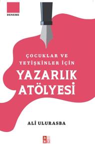 Çocuklar Ve Yetişkinler İçin Yazarlık Atölyesi
