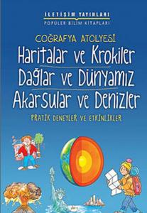 Coğrafya Atölyesi Haritalar ve Krokiler Dağlar ve Dünyamız Akarsular ve Denizler  Pratik Deneyle