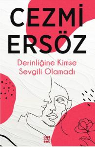 Derinliğine Kimse Sevgili Olamadı