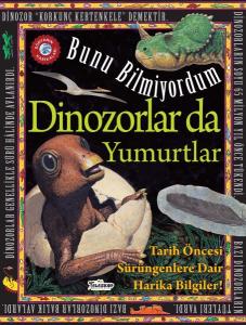 Dinozorlar Da Yumurtlar - Bunu Bilmiyordum - Tarih Öncesi Sürüngenlere Dair Harika Bilgiler!