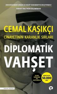 Diplomatik Vahşet - Cemal Kaşıkçı Cinayetinin Karanlık Sırları - İlk Kez Yayınlanan Ses Kayıtlarıyla