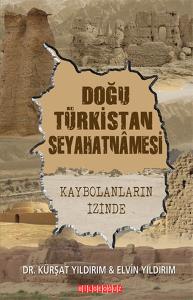 Doğu Türkistan Seyahatnamesi  Kaybolanların İzinde