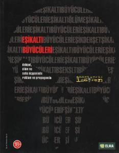 Eşikaltı Büyücüleri / Dehşet, Ölüm ve Seks Üçgeninde Reklam ve Propoganda