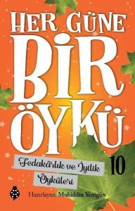 Her Güne Bir Öykü - 10 - Fedakârlık Ve İyilik Öyküleri