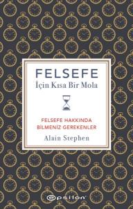 Felsefe İçin Kısa Bir Mola Felsefe Hakkında Bilmeniz Gerekenler