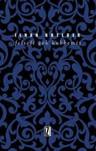 Felsefi Gök Kubbemiz