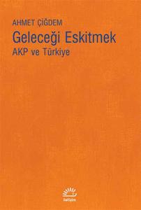 Geleceği Eskitmek AKP ve Türkiye
