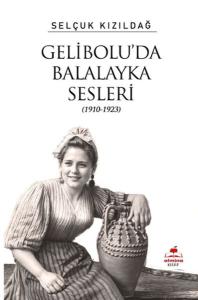 Gelibolu'da Balalayka Sesleri (1910-1923)