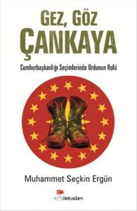 Gez, Göz Çankaya  Cumhurbaşkanlığı Seçimlerinde Ordunun Rolü