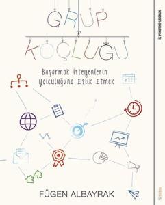 Grup Koçluğu: Başarmak İsteyenlerin Yolculuğuna Eşlik Etmek