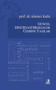 Güncel Dini - Siyasi Meseleler Üzerine Yazılar