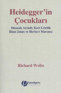 Heidegger'İn Çocukları - Hannah Arendt, Karl Löwith, Hans Jonas Ve Herbert Marcuse