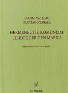 Hermeneutik Komünizm :Heidegger'den Marx'a