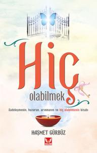 Hiç Olabilmek - Sadeleşmenin Huzurun Arınmanın ve Hiç Olabilmenin Kitabı