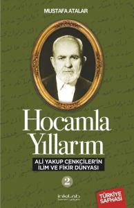 Hocamla Yıllarım 2 - Ali Yakup Cenkciler’in İlim ve Fikir Dünyası