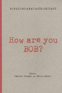 How Are You Bob ?